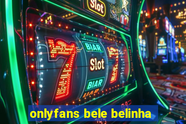 onlyfans bele belinha